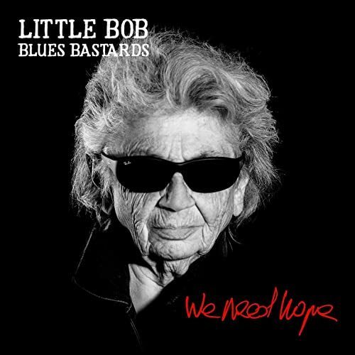 Little Bob Blues Bastards - We Need Hope. 2021 (CD)