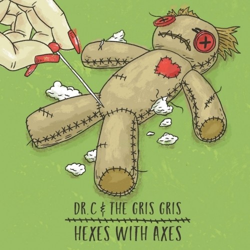 Dr. C & the Gris Gris – Hexes with Axes (2018)